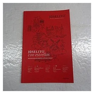 Joselito con estrellas. Recetas con los mejores Chefs del mundo